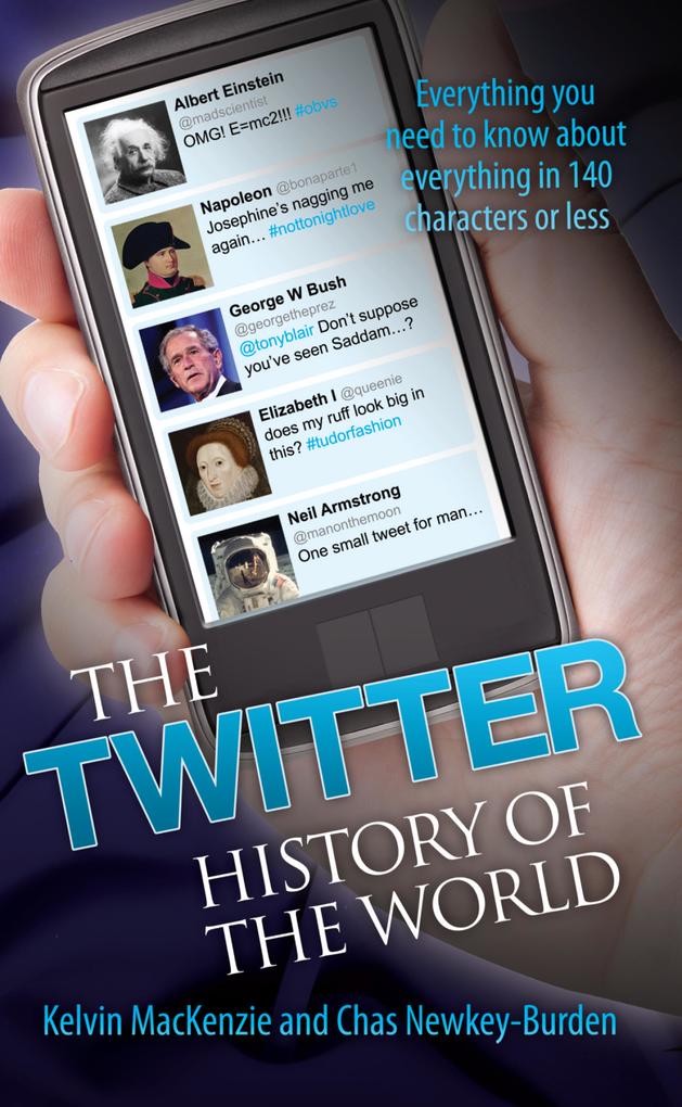 The Twitter History of the World - Everything You Need to Know About Everything in 140 Characters`