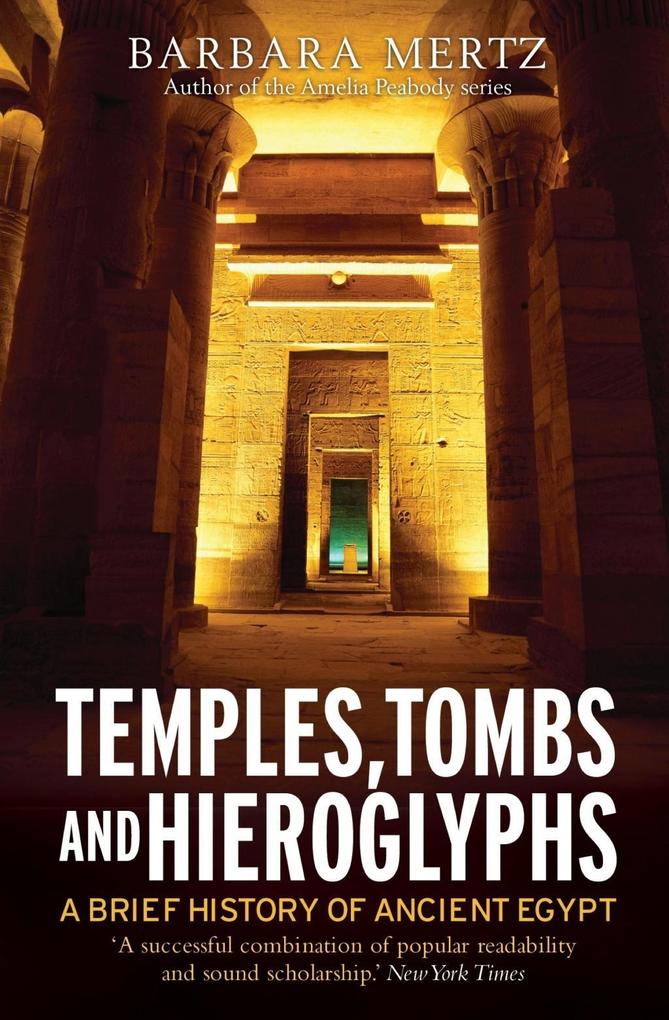 Temples Tombs and Hieroglyphs A Brief History of Ancient Egypt