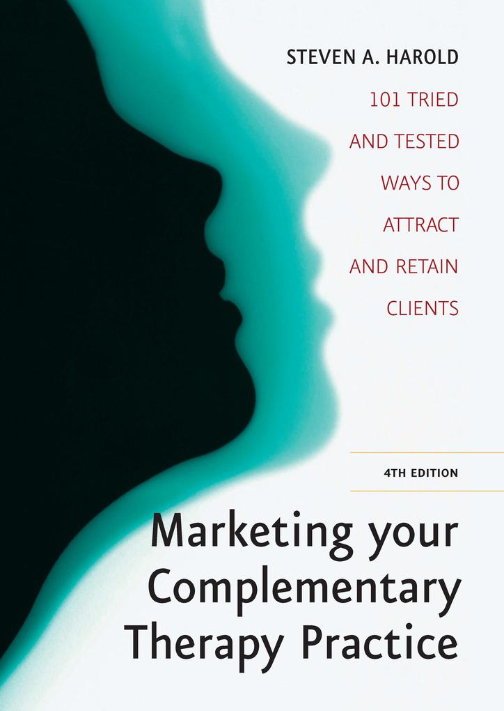 Marketing Your Complementary Therapy Business 4th Edition