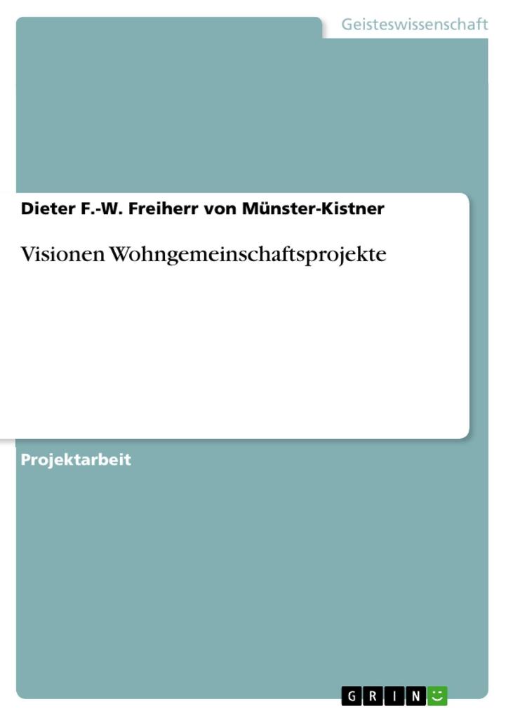 Visionen Wohngemeinschaftsprojekte - Dieter F. -W. Freiherr von Münster-Kistner