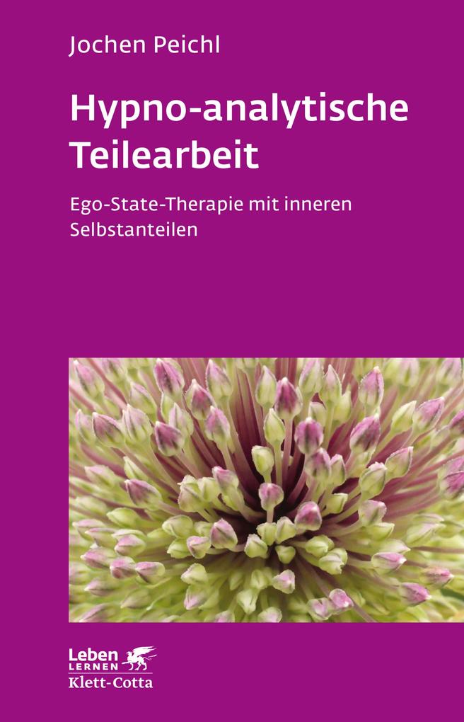 Hypno-analytische Teilearbeit (Leben Lernen Bd. 252) - Jochen Peichl