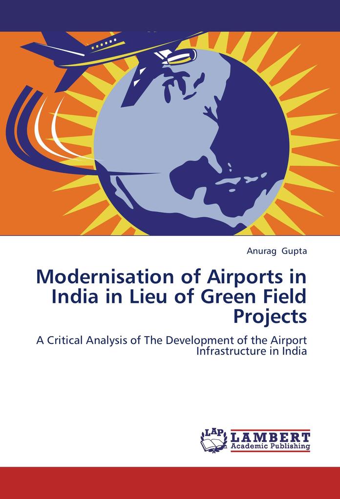 Modernisation of Airports in India in Lieu of Green Field Projects
