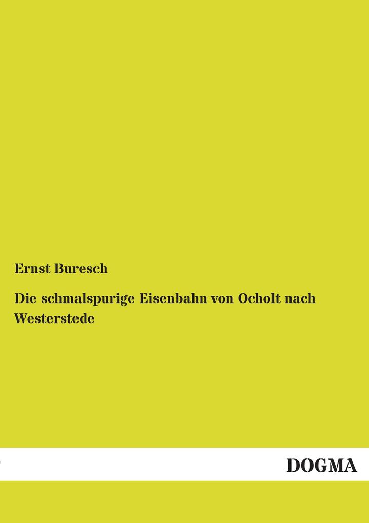 Die schmalspurige Eisenbahn von Ocholt nach Westerstede
