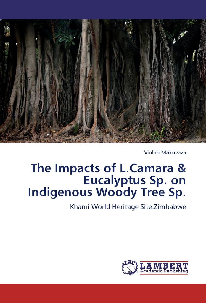 The Impacts of L.Camara & Eucalyptus Sp. on Indigenous Woody Tree Sp.