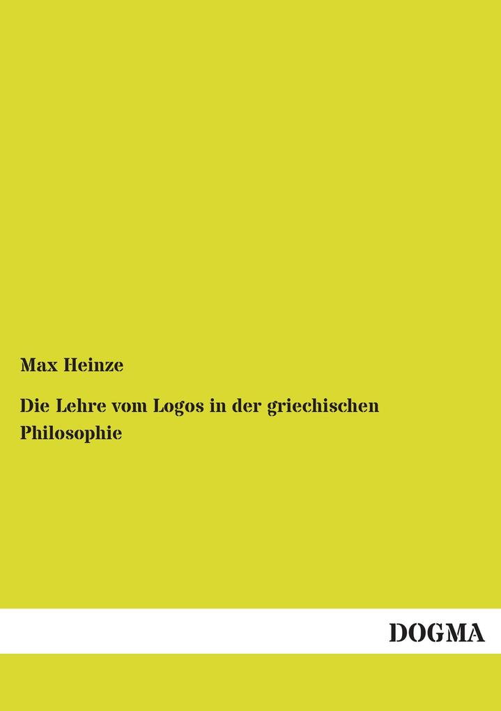 Die Lehre vom Logos in der griechischen Philosophie
