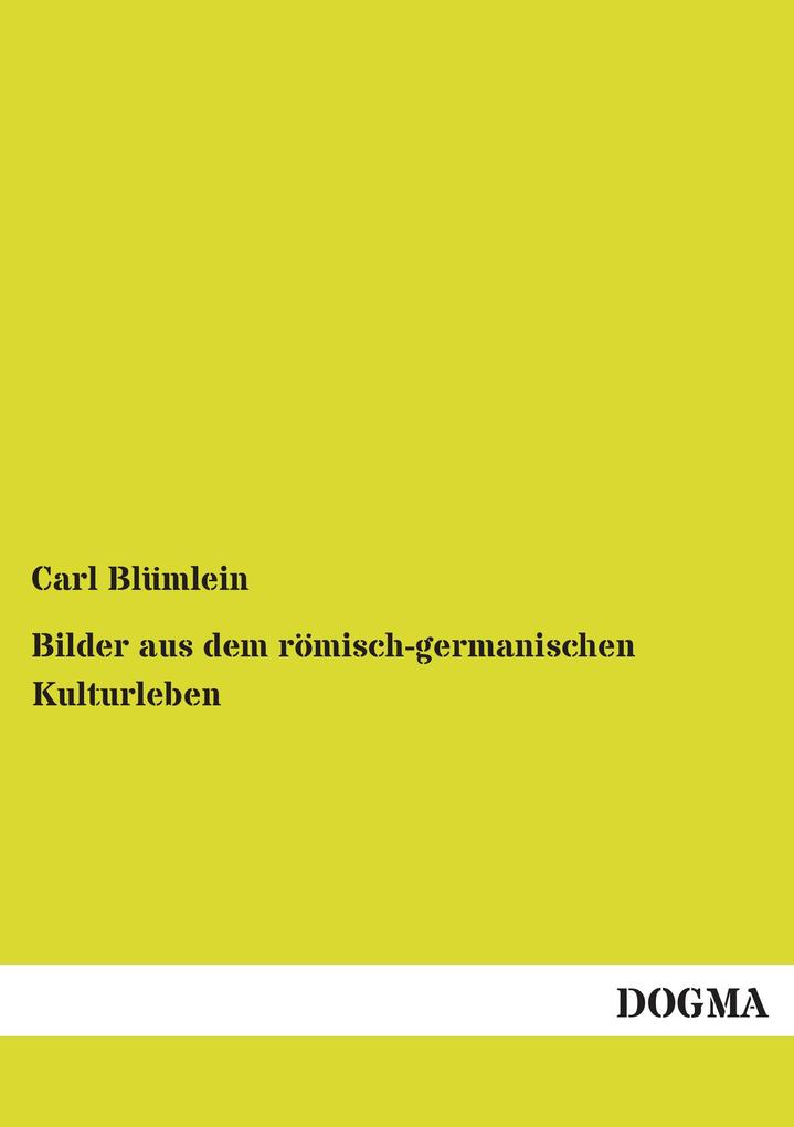 Bilder aus dem römisch-germanischen Kulturleben