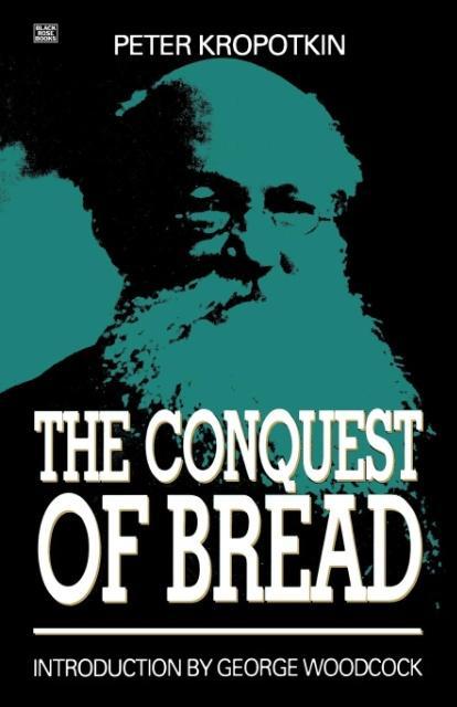 The Conquest of Bread - Peter Alekseevich Kropotkin