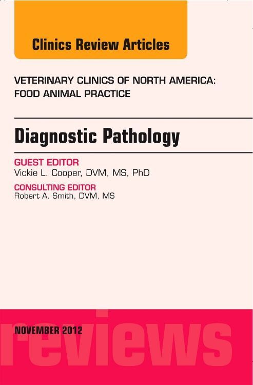 Diagnostic Pathology An Issue of Veterinary Clinics: Food Animal Practice