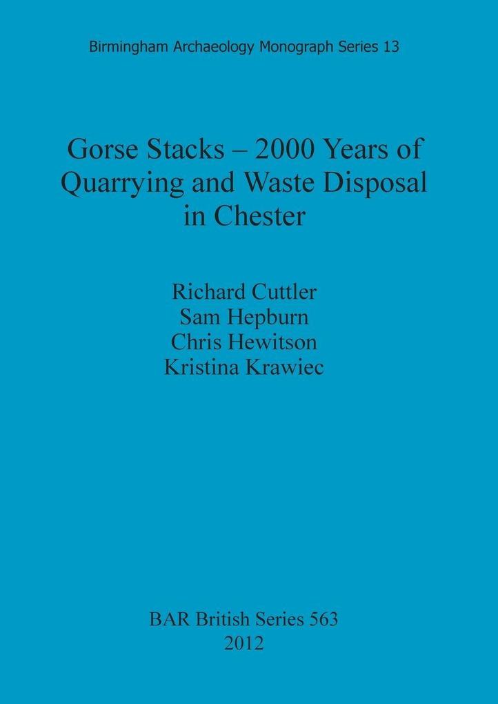 Gorse Stacks - 2000 Years of Quarrying and Waste Disposal in Chester