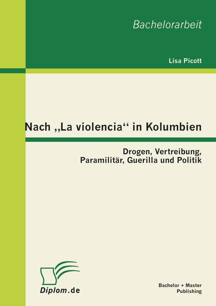 Nach 'La violencia' in Kolumbien: Drogen Vertreibung Paramilitär Guerilla und Politik