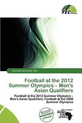 Football at the 2012 Summer Olympics - Men's Asian Qualifiers