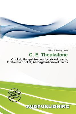 C. E. Theakstone
