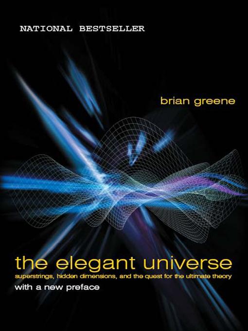 The Elegant Universe: Superstrings Hidden Dimensions and the Quest for the Ultimate Theory