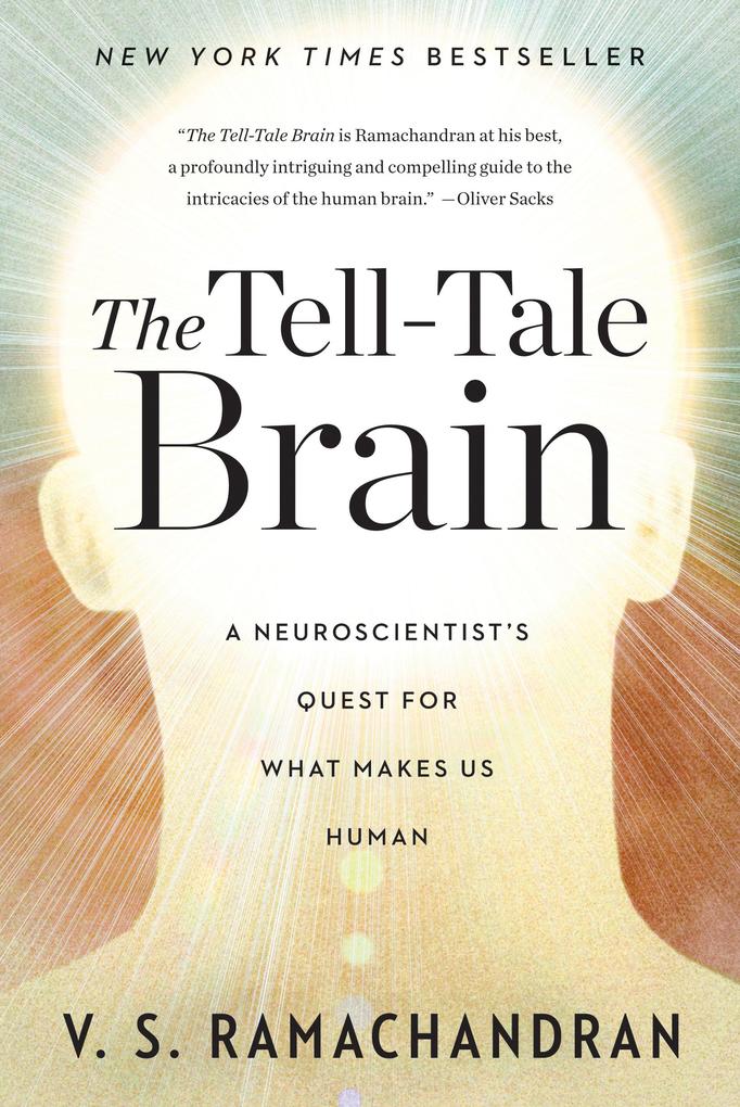 The Tell-Tale Brain: A Neuroscientist‘s Quest for What Makes Us Human