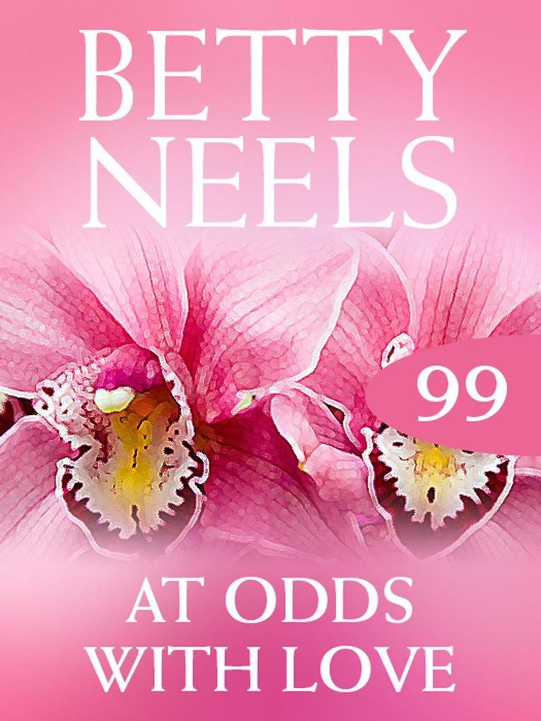 At Odds With Love (Betty Neels Collection Book 99)