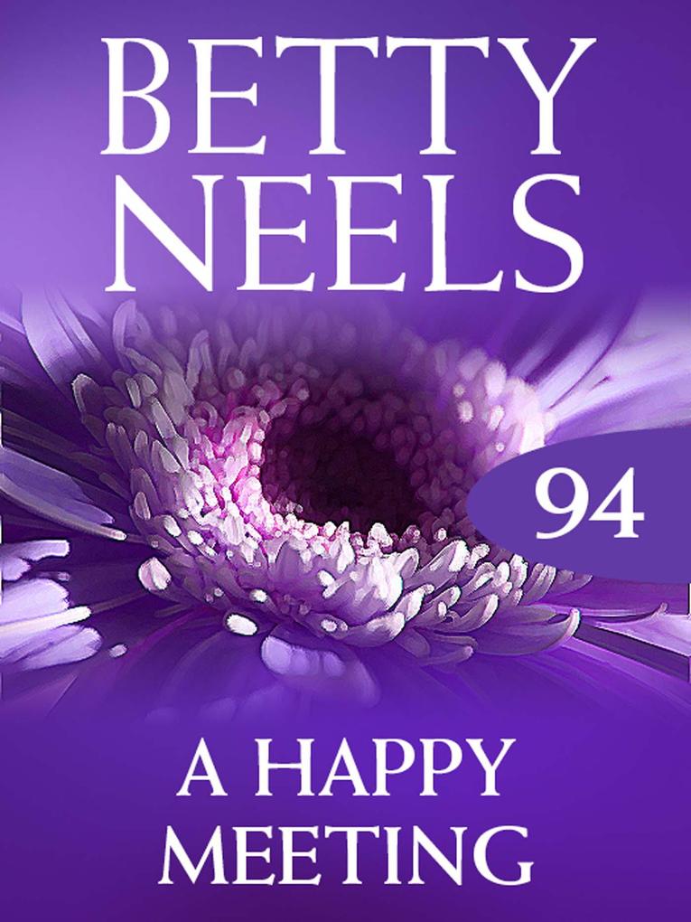 A Happy Meeting (Betty Neels Collection Book 94)