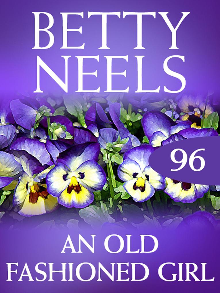An Old Fashioned Girl (Betty Neels Collection Book 96)