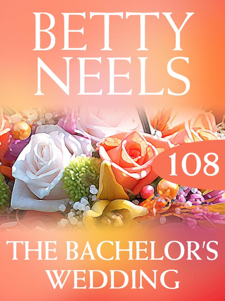 The Bachelor‘s Wedding (Betty Neels Collection Book 108)