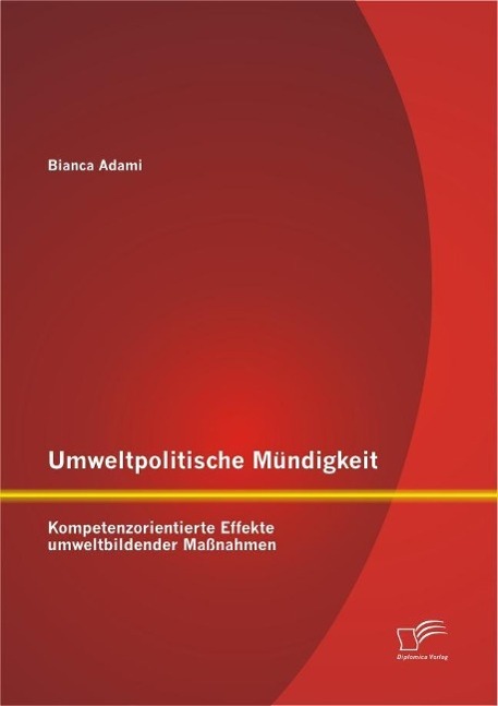 Umweltpolitische Mündigkeit: Kompetenzorientierte Effekte umweltbildender Maßnahmen