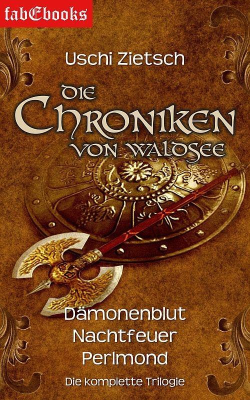 Die Chroniken von Waldsee 1-3: Dämonenblut Nachtfeuer Perlmond