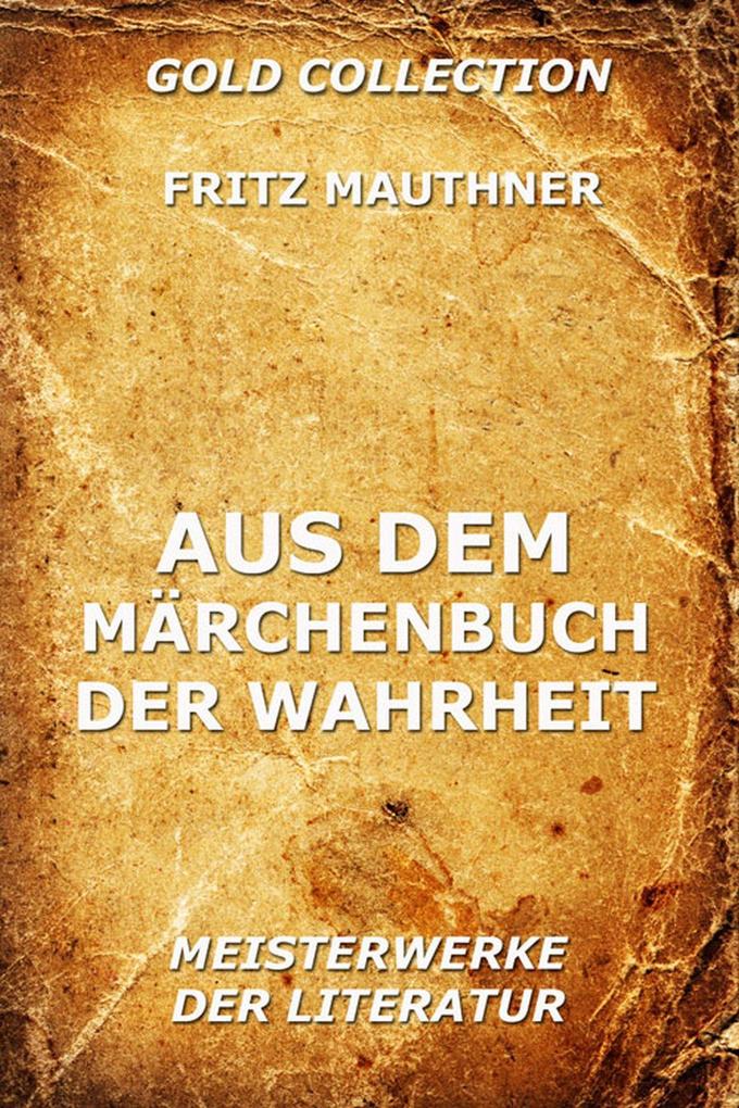 Aus dem Märchenbuch der Wahrheit - Fritz Mauthner