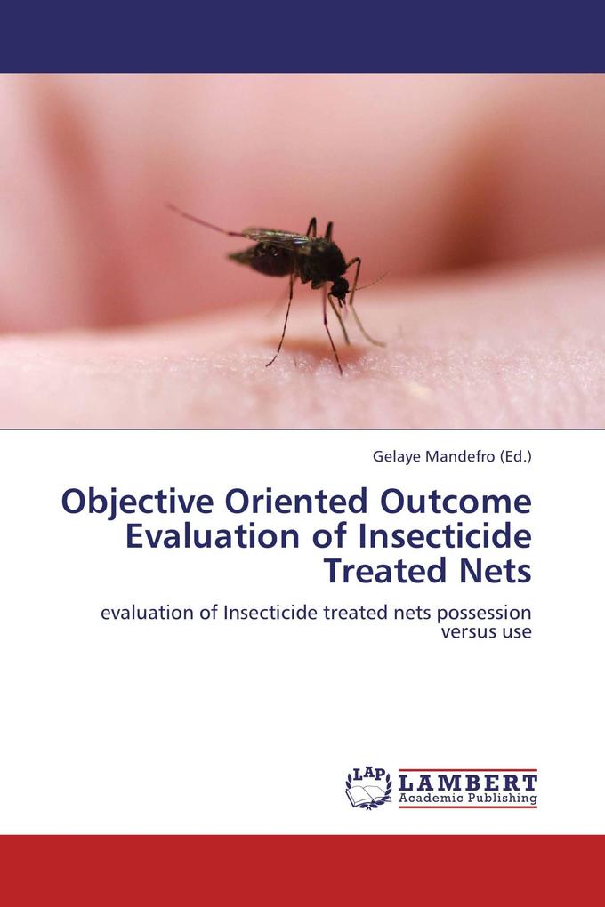 Objective Oriented Outcome Evaluation of Insecticide Treated Nets