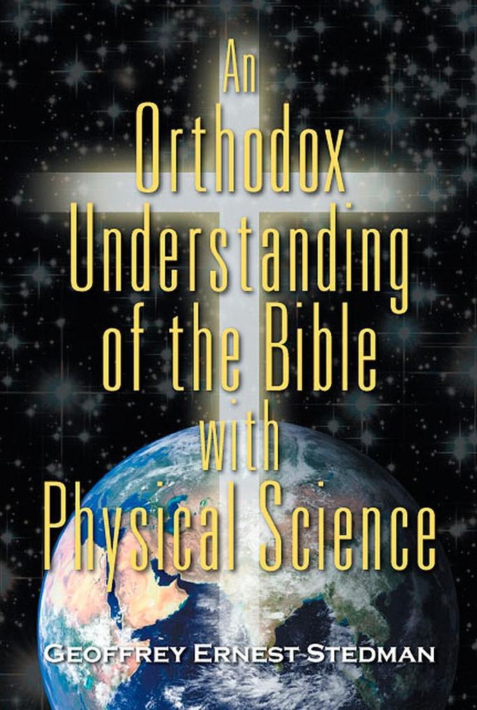 Orthodox Understanding of the Bible with Physical Science