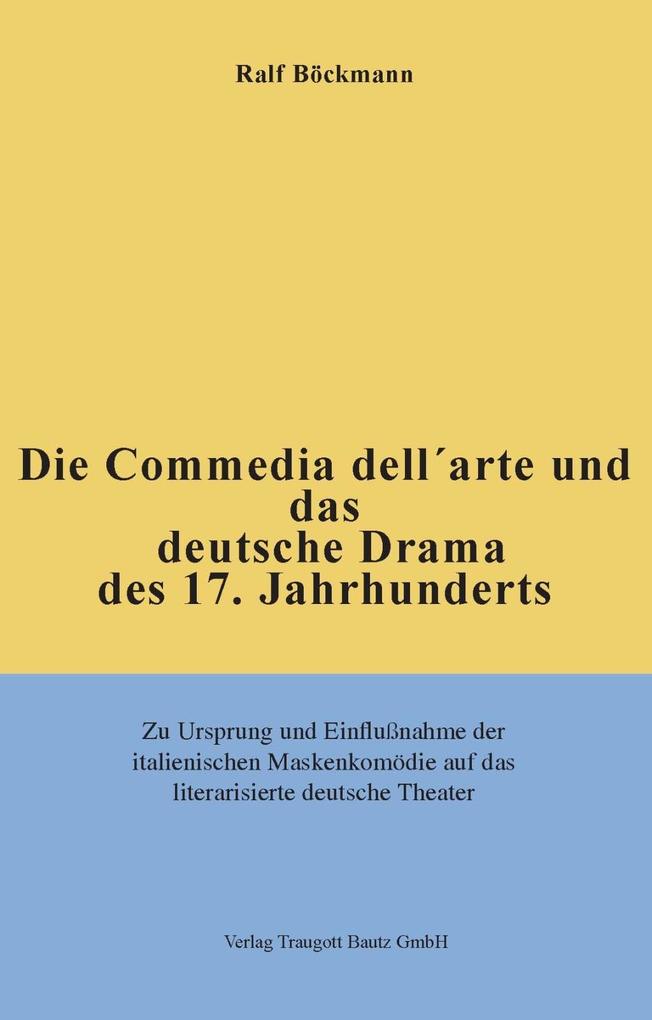 Die Commedia dell'arte und das deutsche Drama des 17. Jahrhunderts - Ralf Bockmann