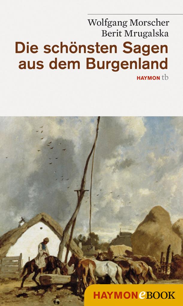 Die schönsten Sagen aus dem Burgenland - Wolfgang Morscher/ Berit Mrugalska-Morscher