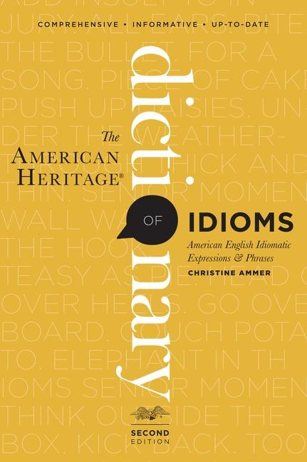 The American Heritage Dictionary of Idioms Second Edition