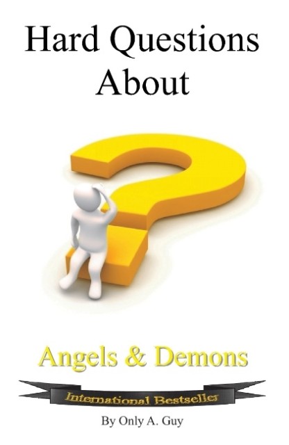 Hard Questions about Angels and Demons
