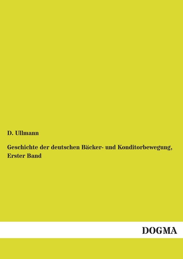 Geschichte der deutschen Bäcker- und Konditorbewegung Erster Band