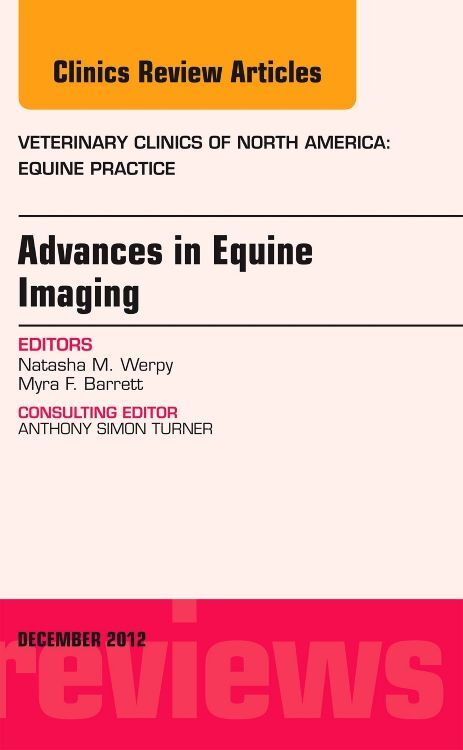 Advances in Equine Imaging An Issue of Veterinary Clinics: Equine Practice