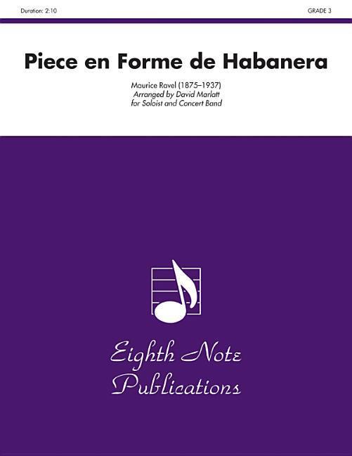 Piece En Forme de Habanera: Soloist and Concert Band Conductor Score & Parts - Maurice Ravel/ David Marlatt