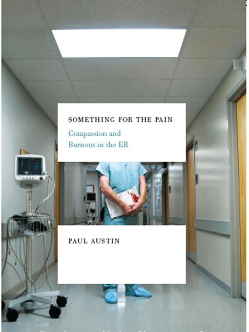 Something for the Pain: One Doctor‘s Account of Life and Death in the ER