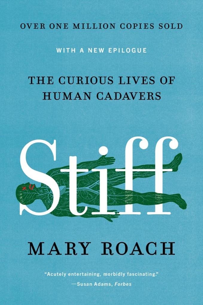 Stiff: The Curious Lives of Human Cadavers - Mary Roach