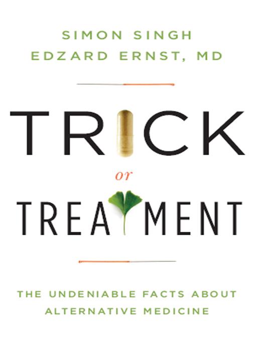 Trick or Treatment: The Undeniable Facts about Alternative Medicine - Edzard Ernst/ Simon Singh