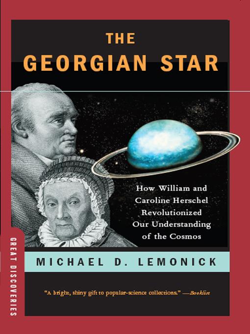 The Georgian Star: How William and Caroline Herschel Revolutionized Our Understanding of the Cosmos - Michael Lemonick