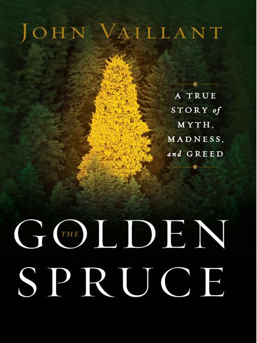 The Golden Spruce: A True Story of Myth Madness and Greed