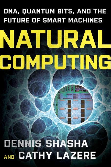 Natural Computing: DNA Quantum Bits and the Future of Smart Machines