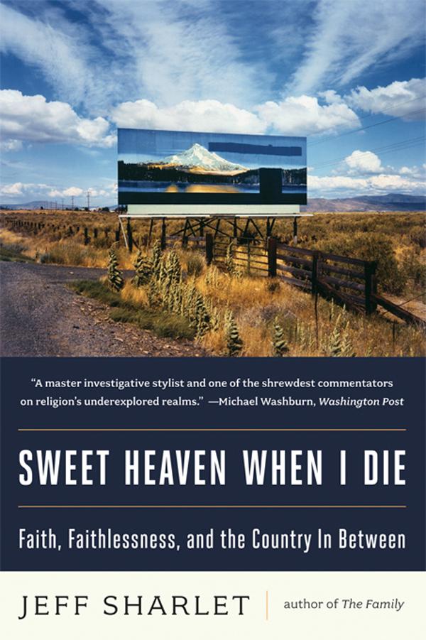 Sweet Heaven When I Die: Faith Faithlessness and the Country In Between