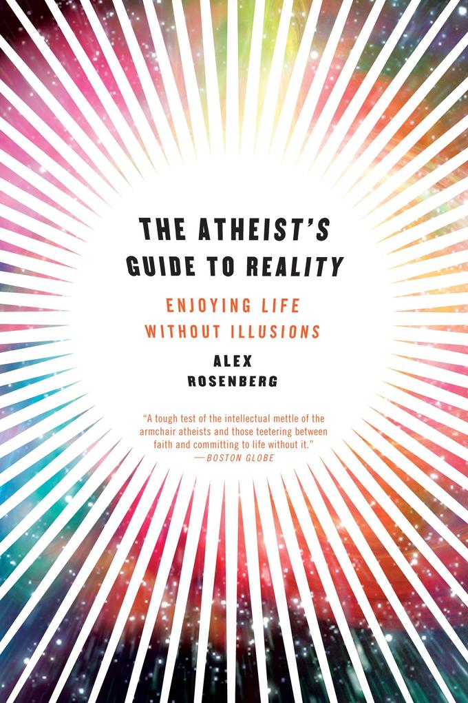 The Atheist‘s Guide to Reality: Enjoying Life without Illusions