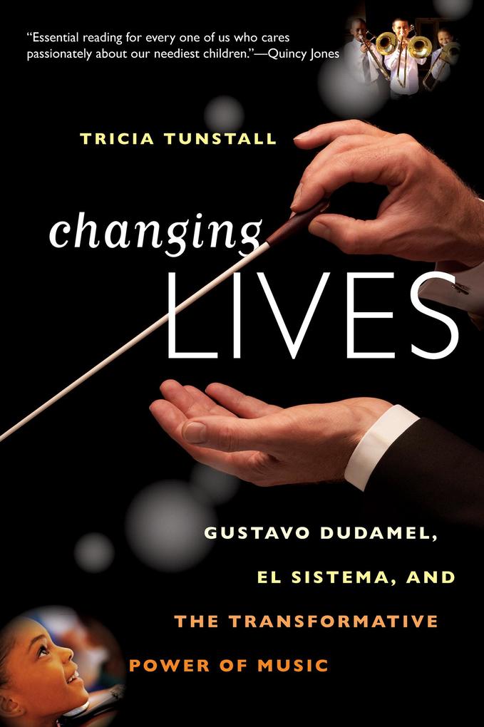 Changing Lives: Gustavo Dudamel El Sistema and the Transformative Power of Music
