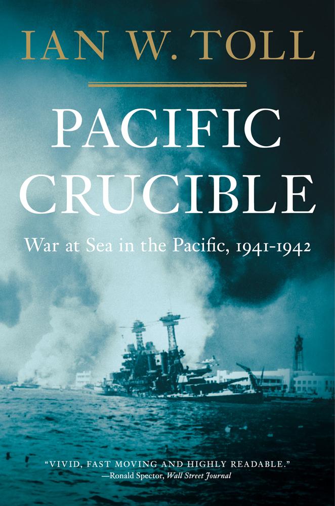 Pacific Crucible: War at Sea in the Pacific 1941-1942 (Vol. 1) (The Pacific War Trilogy)