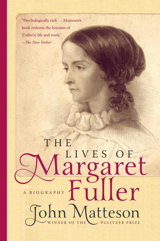 The Lives of Margaret Fuller: A Biography