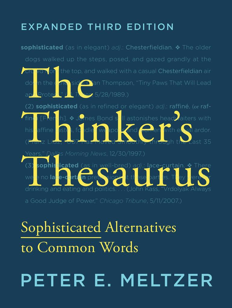 The Thinker's Thesaurus: Sophisticated Alternatives to Common Words (Expanded Third Edition) - Peter E. Meltzer