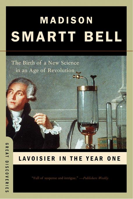Lavoisier in the Year One: The Birth of a New Science in an Age of Revolution (Great Discoveries)