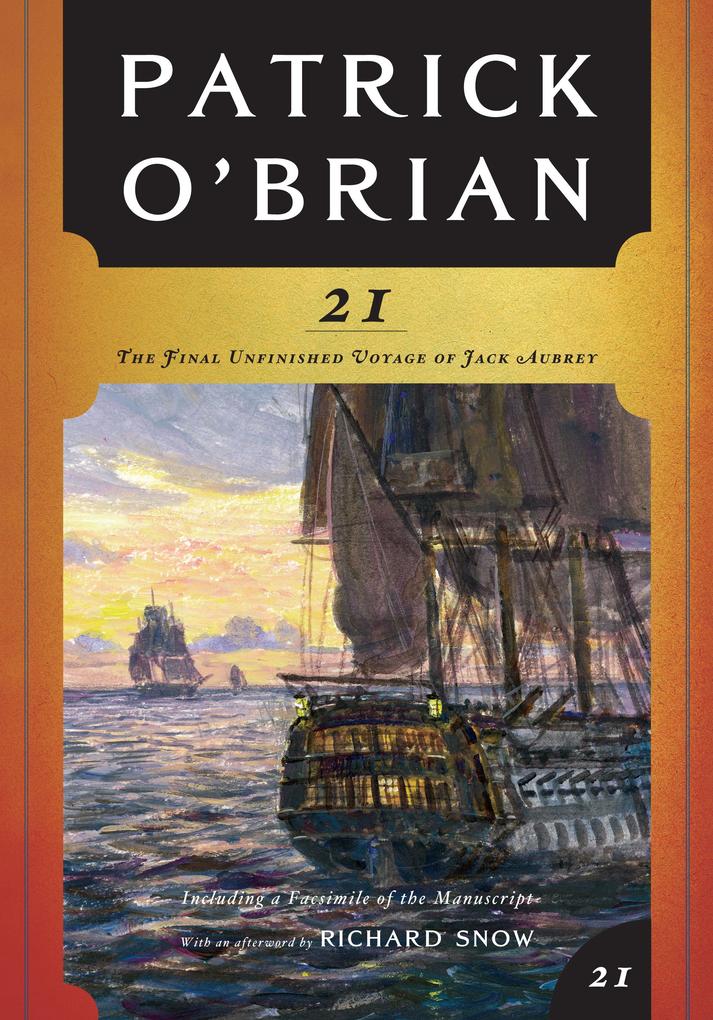 21: The Final Unfinished Voyage of Jack Aubrey (Vol. Book 21) (Aubrey/Maturin Novels)