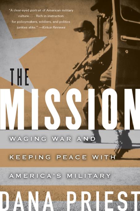 The Mission: Waging War and Keeping Peace with America‘s Military