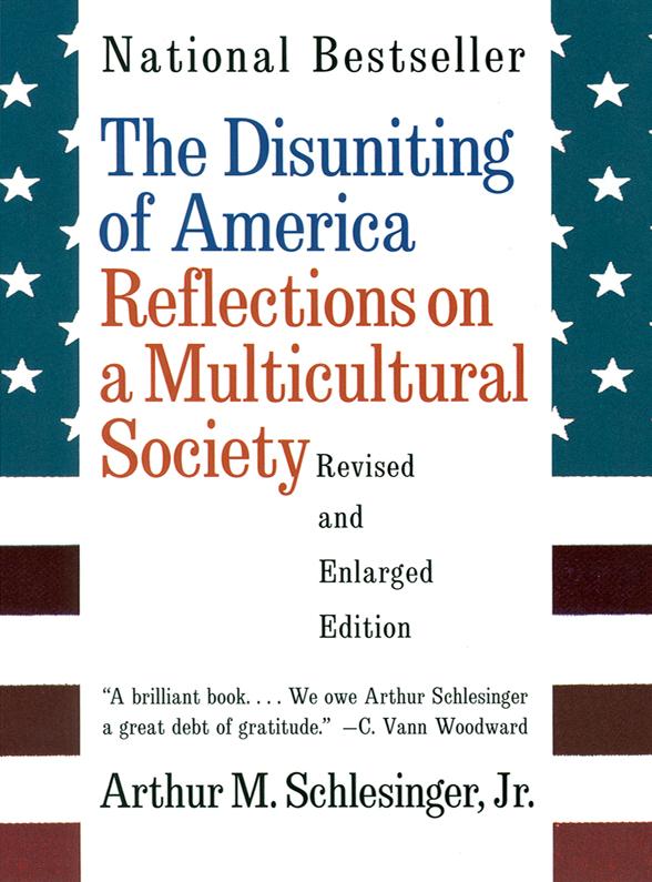 The Disuniting of America: Reflections on a Multicultural Society (Revised and Enlarged Edition)